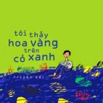 Tôi thấy hoa vàng trên cỏ xanh – Nguyễn Nhật Ánh