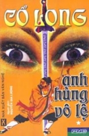 Anh Hùng Vô Lệ - Full