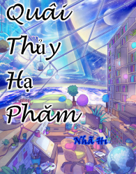 [ Xuyên Không ] Quái Thủy Hạ Phàm