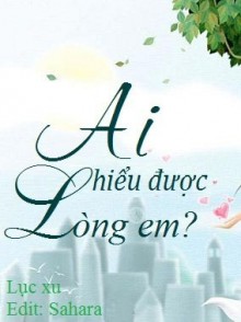 Ai Hiểu Được Lòng Em?