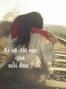 Ai Sẽ Dắt Em Qua Nỗi Đau ?