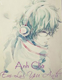 Anh Chờ Em Lại Yêu Anh - Waiting You Love Me Again