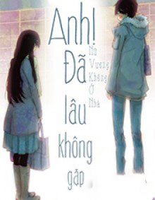 Anh, Đã Lâu Không Gặp!