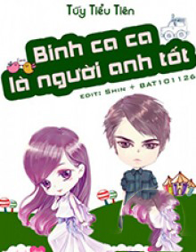 Binh Ca Ca Là Người Anh Tốt