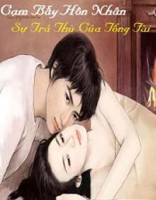 Cạm Bẫy Hôn Nhân: Sự Trả Thù Của Tổng Giám Đốc