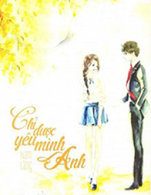 Chỉ Được Yêu Mình Anh