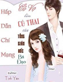 Cô Vợ Lén Có Thai Của Tổng Giám Đốc Bá Đạo