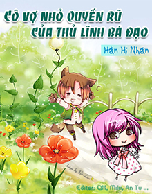 Cô Vợ Nhỏ Quyến Rũ Của Thủ Lĩnh Bá Đạo
