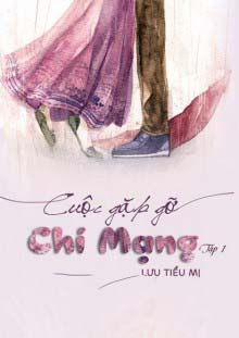 Cuộc Gặp Gỡ Chí Mạng - Tập 1