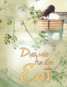 Dựa Vào Hơi Ấm Của Em
