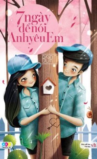 7 Ngày Để Nói Anh Yêu Em