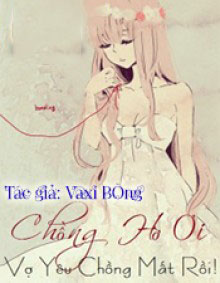 Chồng Hờ Ơi! Vợ Yêu Chồng Mất Rồi