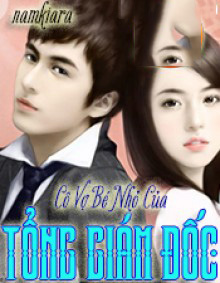 Cô Vợ Bé Nhỏ Của Tổng Giám Đốc