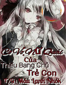 Cô Vợ Nữ Quái Của Thiếu Bang Chủ Trẻ Con