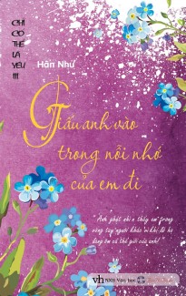 Giấu Anh Vào Trong Nỗi Nhớ Của Em Đi