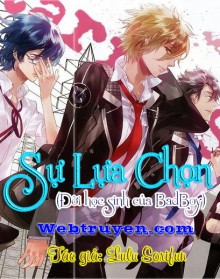 Sự Lựa Chọn (Đời Học Sinh Của Badboy)