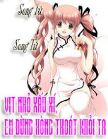 Vịt Nhỏ Xấu Xí, Em Đừng Hòng Thoát Khỏi Ta