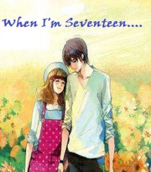 When I'm Seventeen …
