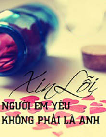 Xin Lỗi, Người Em Yêu Không Phải Là Anh